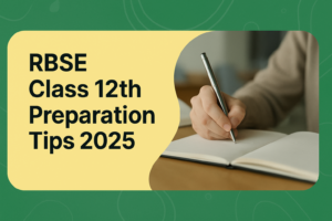 Class 12 RBSE Exam Preparation Tips – Subject-wise strategies for last-minute revision