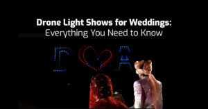 Drone Light Shows for Weddings_ Everything You Need to Know
