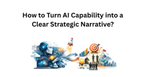 Turn AI Capability into a Clear Strategic Narrative