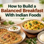 Balanced Indian Breakfast: Healthy & Practical Ideas